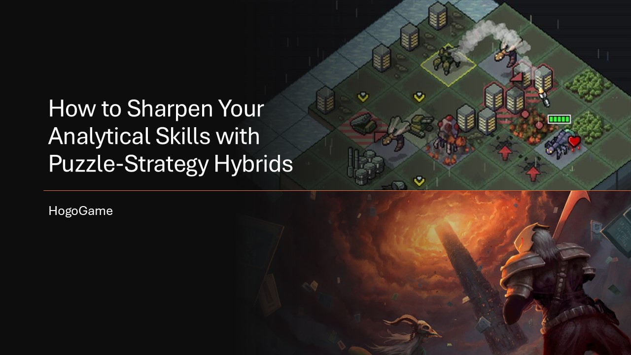 How to Sharpen Your Analytical Skills with Puzzle-Strategy Hybrids
